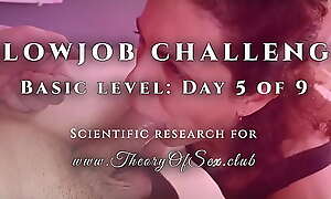Blowjob challenge. Day 5 of 9, unclothed level. Theory of Sexual relations CLUB.